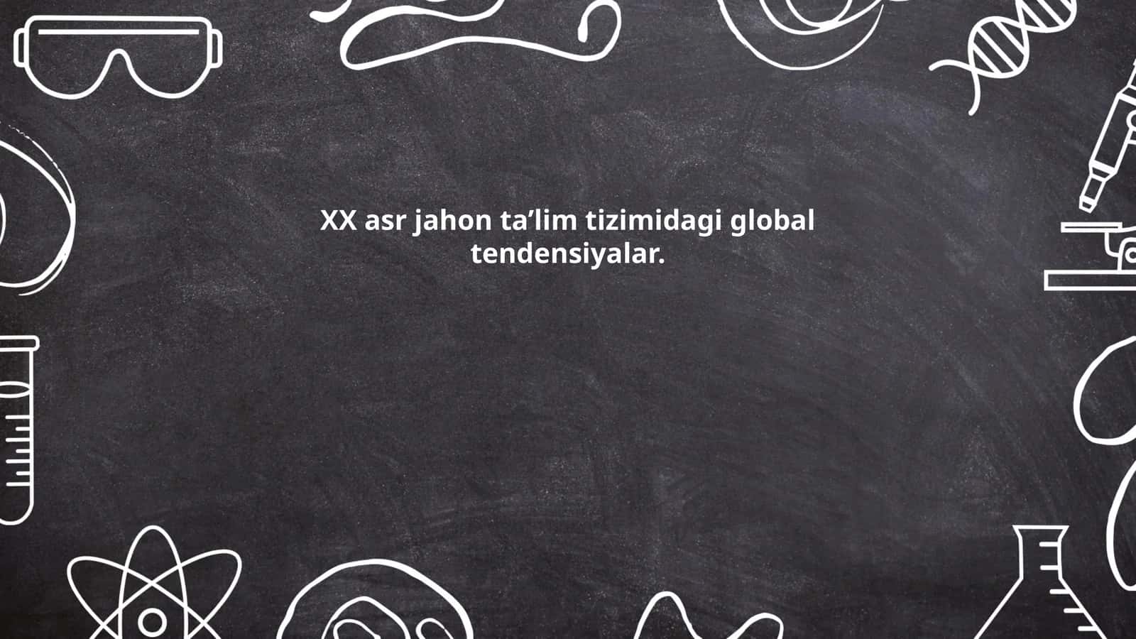 XX asr jahon ta’lim tizimidagi global tendensiyalar