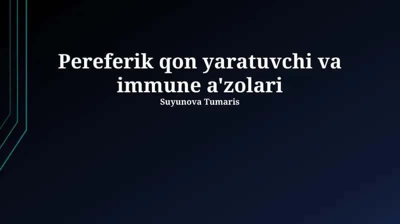 Pereferik qon yaratuvchi va immune a'zolari