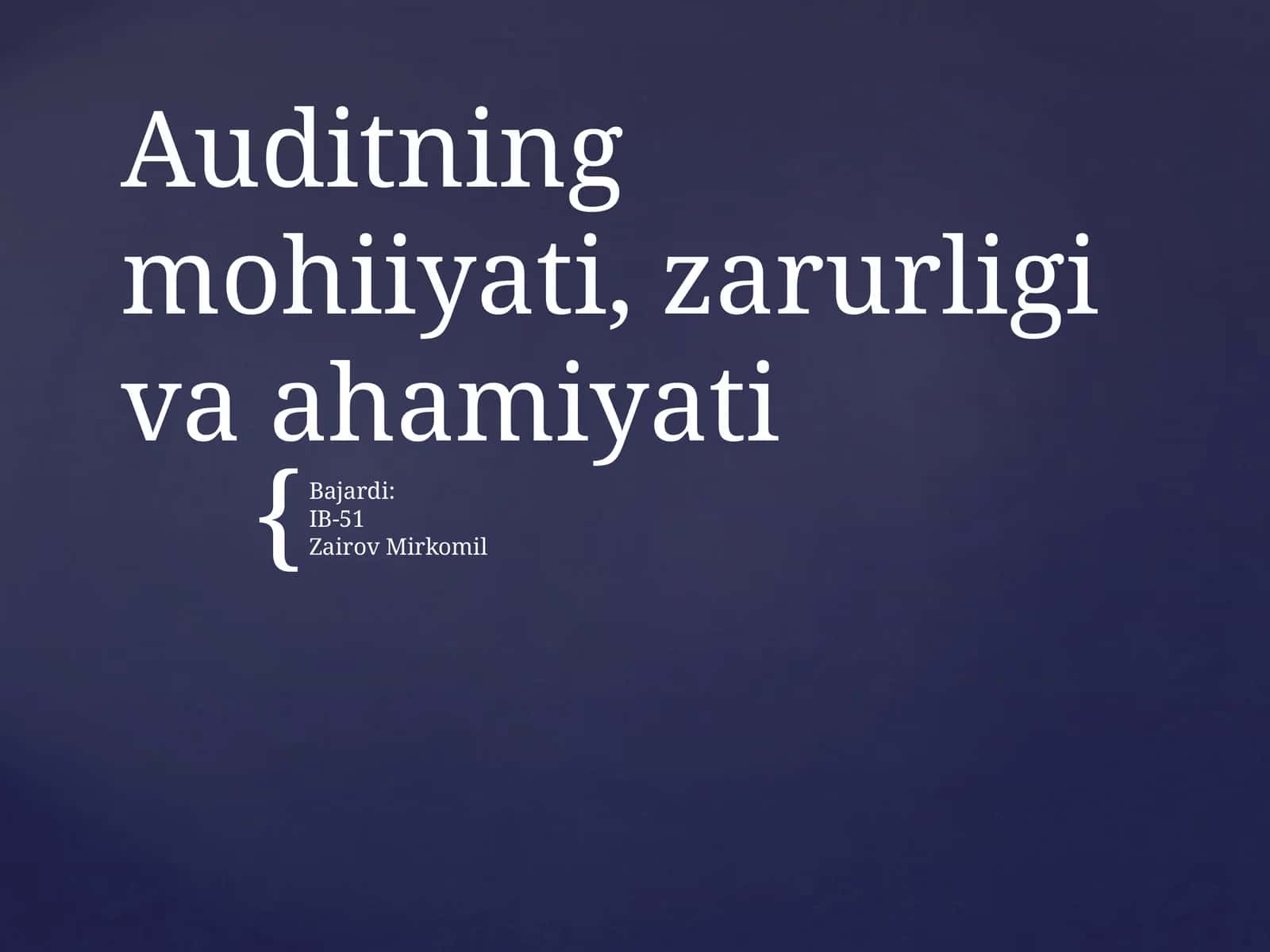 Auditning mohiyati, zarurligi va ahamiyati