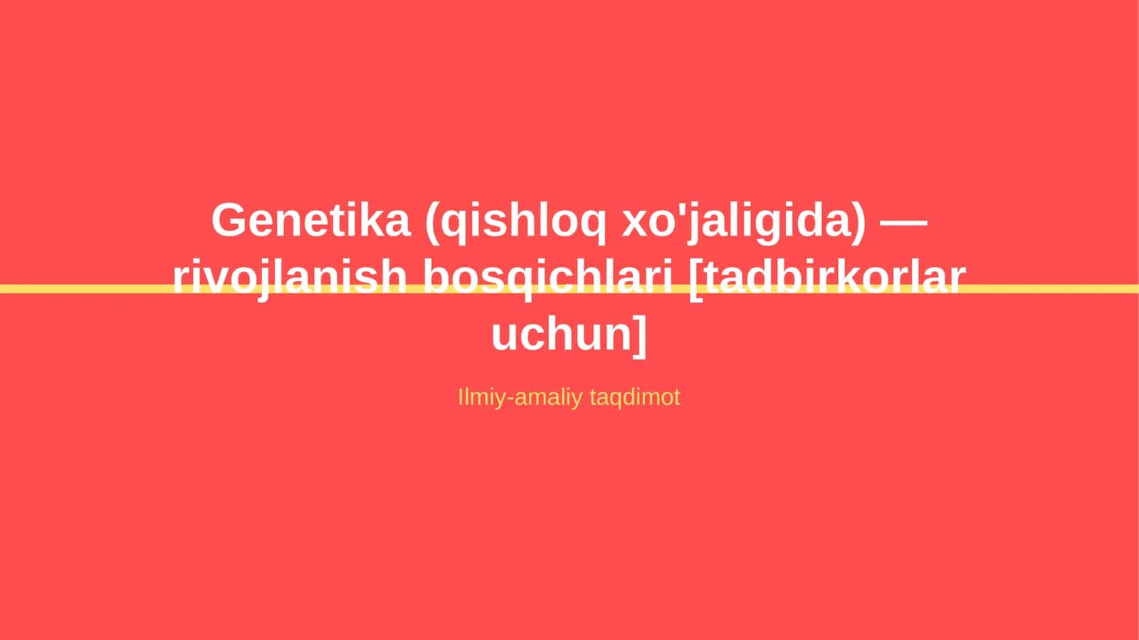 Genetika (qishloq xo'jaligida) — rivojlanish bosqichlari [tadbirkorlar uchun]