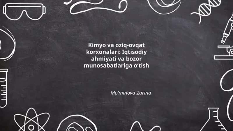 Kimyo va oziq-ovqat korxonalari: Iqtisodiy ahmiyati va bozor munosabatlariga o‘tish
