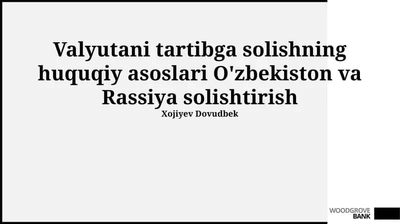 Valyutani tartibga solishning huquqiy asoslari O'zbekiston va Rassiya solishtirish