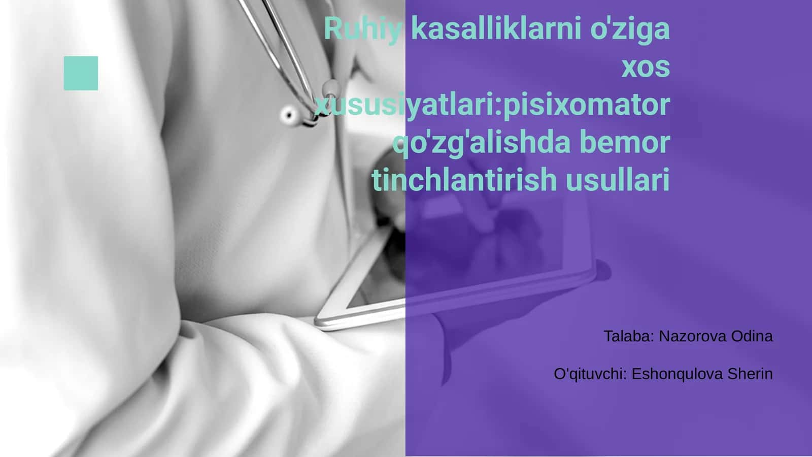 Ruhiy kasalliklarni o'ziga xos xususiyatlari:pisixomator qo'zg'alishda bemor tinchlantirish usullari