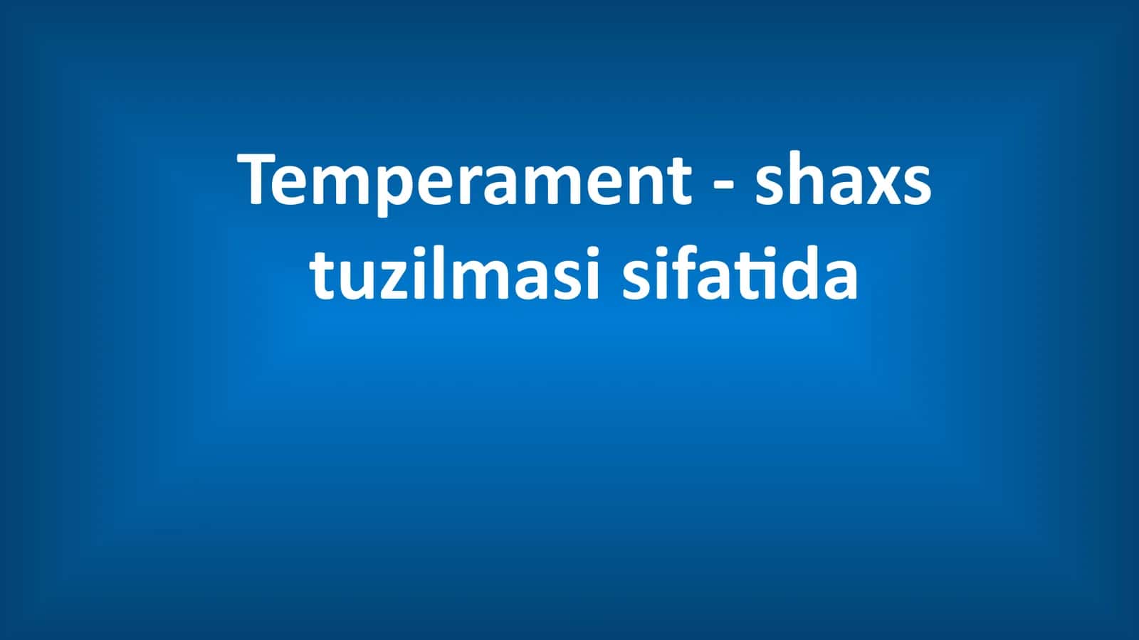 Temperament - shaxs tuzilmasi sifatida