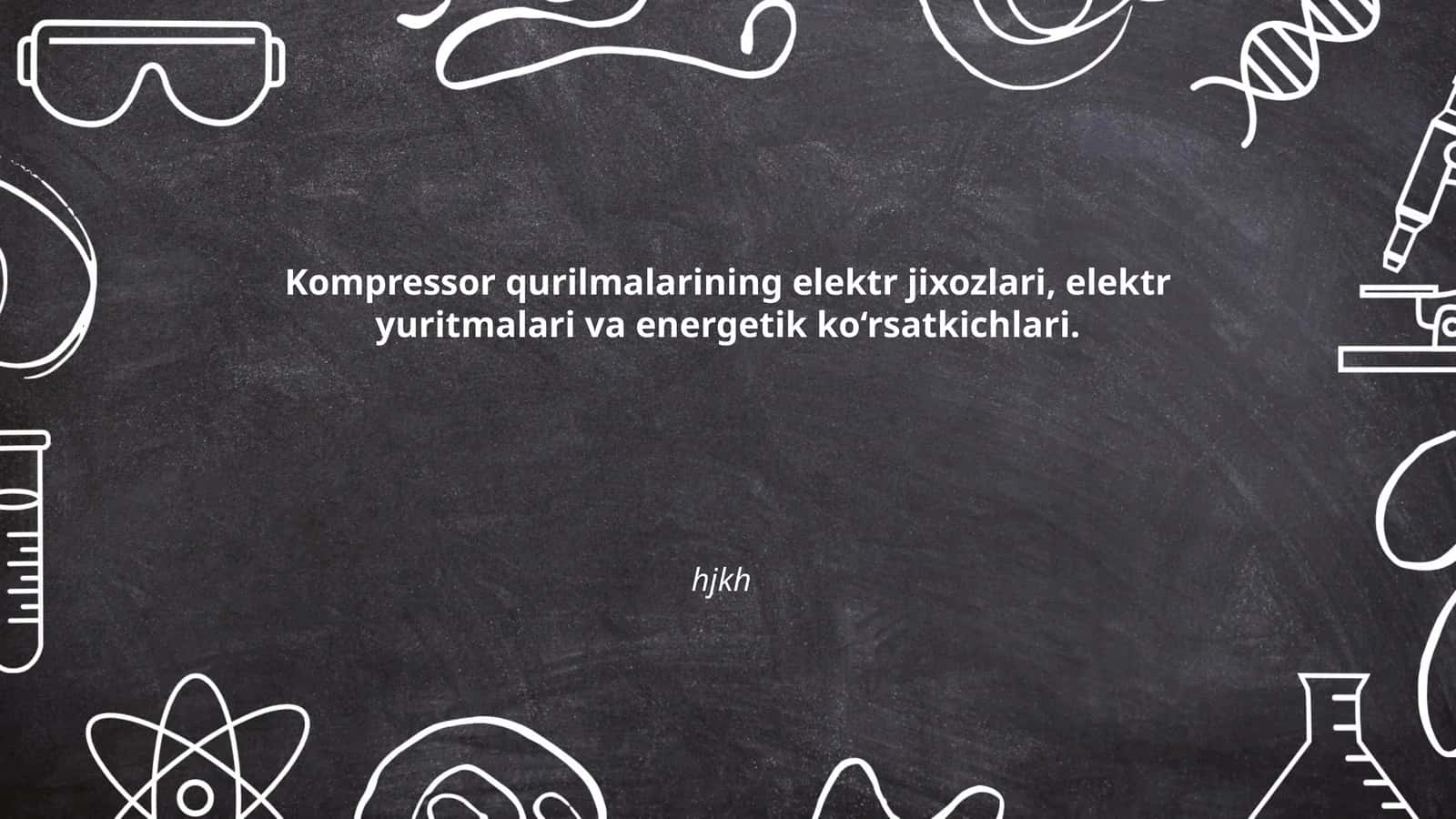 Kompressor qurilmalarining elektr jixozlari, elektr yuritmalari va energetik ko‘rsatkichlari