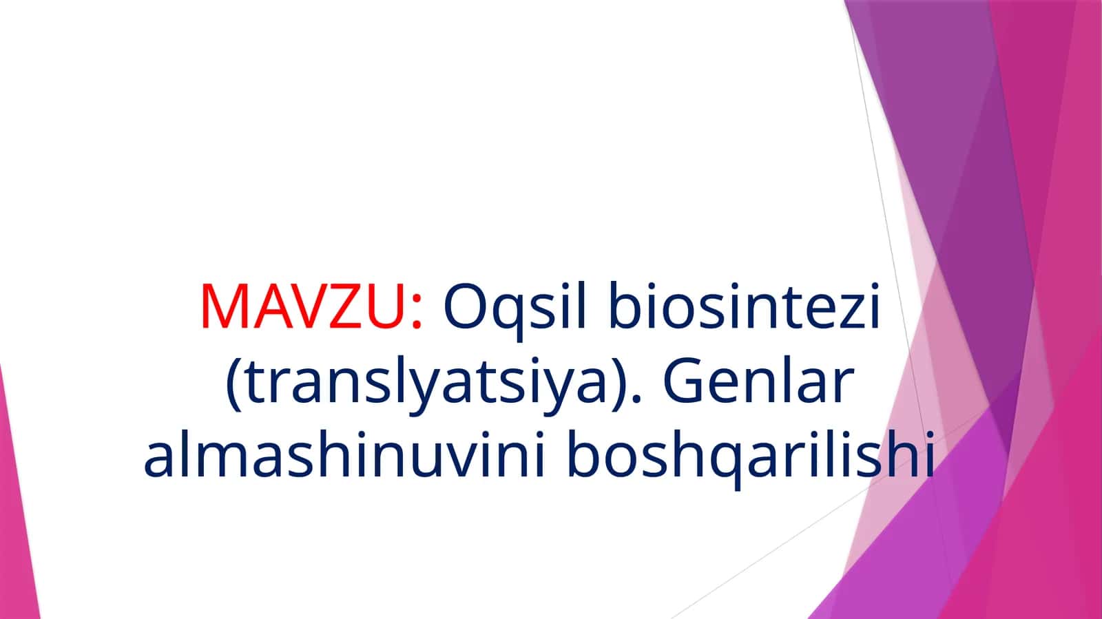 Oqsil biosintezi (translyatsiya). Genlar almashinuvini boshqarilishi