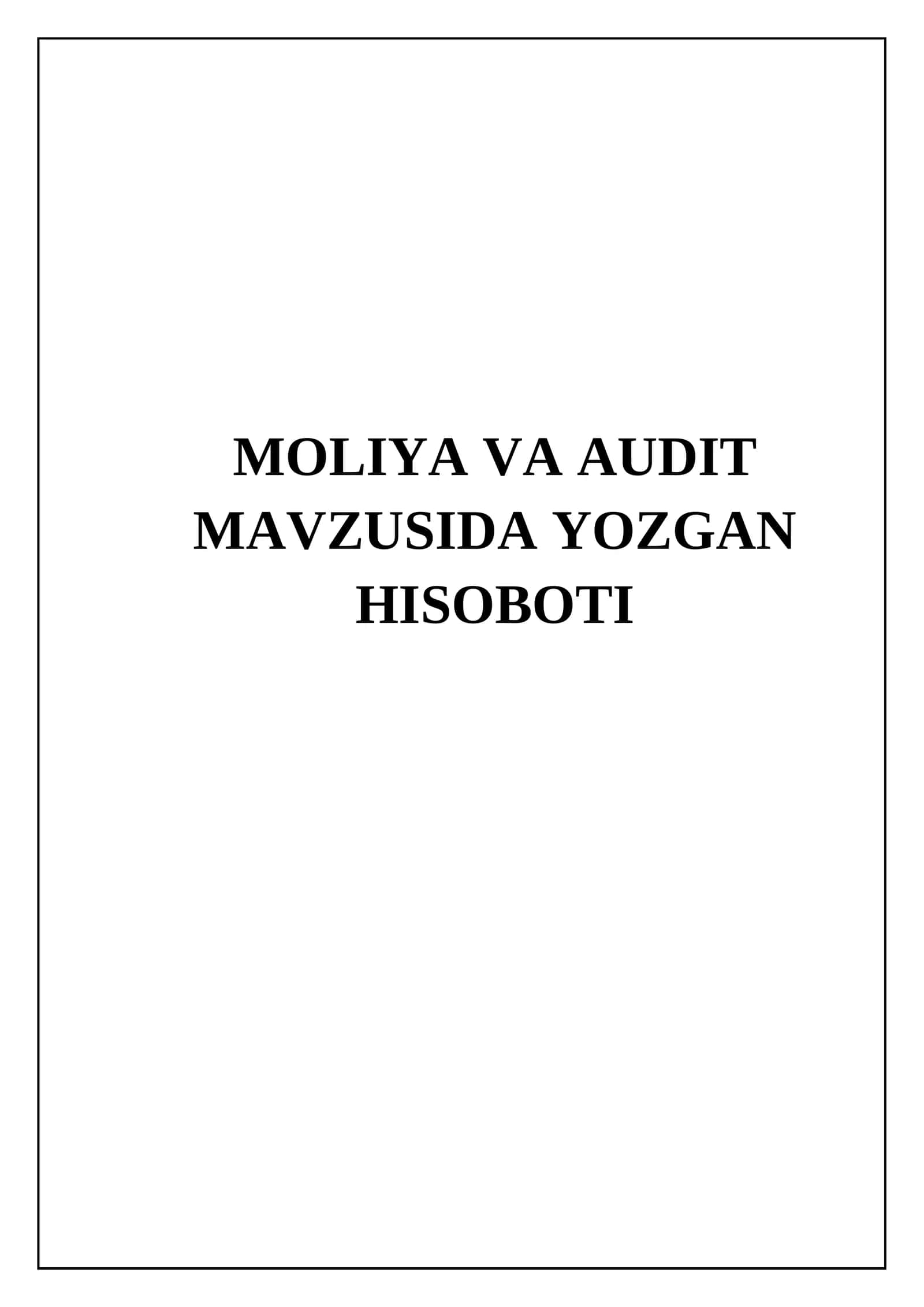 MOLIYA VA AUDIT MAVZUSIDA YOZGAN HISOBOTI