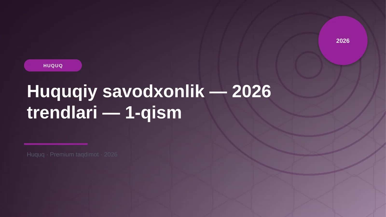 Huquqiy savodxonlik — 2026 trendlari — 1-qism