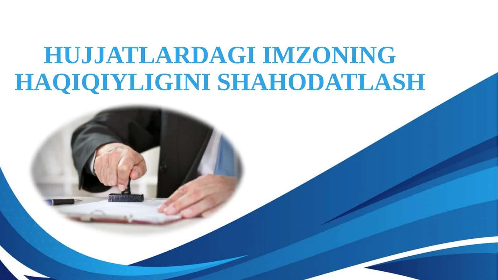 Hujjatlardagi imzoning haqiqiyligini shahodatlash