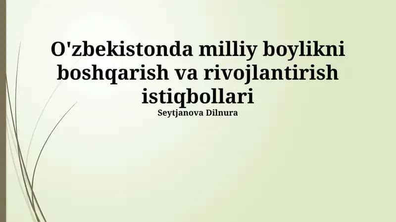 O'zbekistonda milliy boylikni boshqarish va rivojlantirish istiqbollari