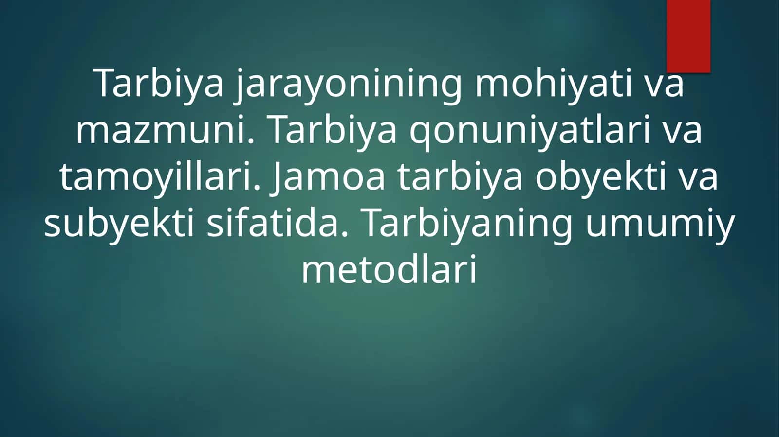 Tarbiyaning mazmuni, shakli, metodi va vositalari