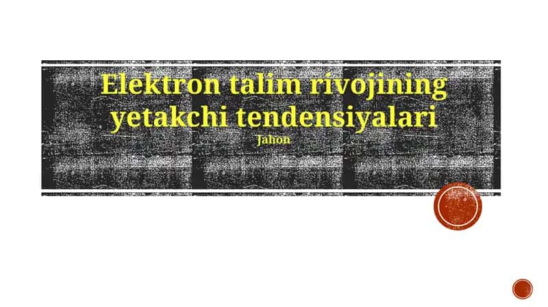 Elektron talim rivojining yetakchi tendensiyalari