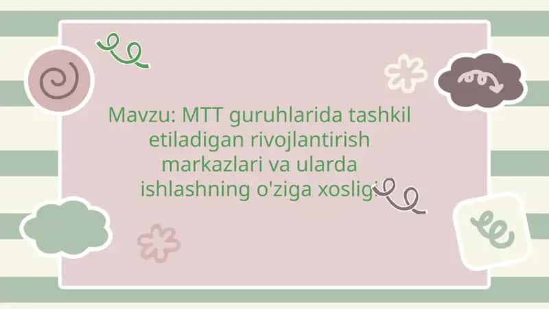MTT guruhlarida tashkil etiladigan rivojlantirish markazlari va ularda ishlashning o'ziga xosligi
