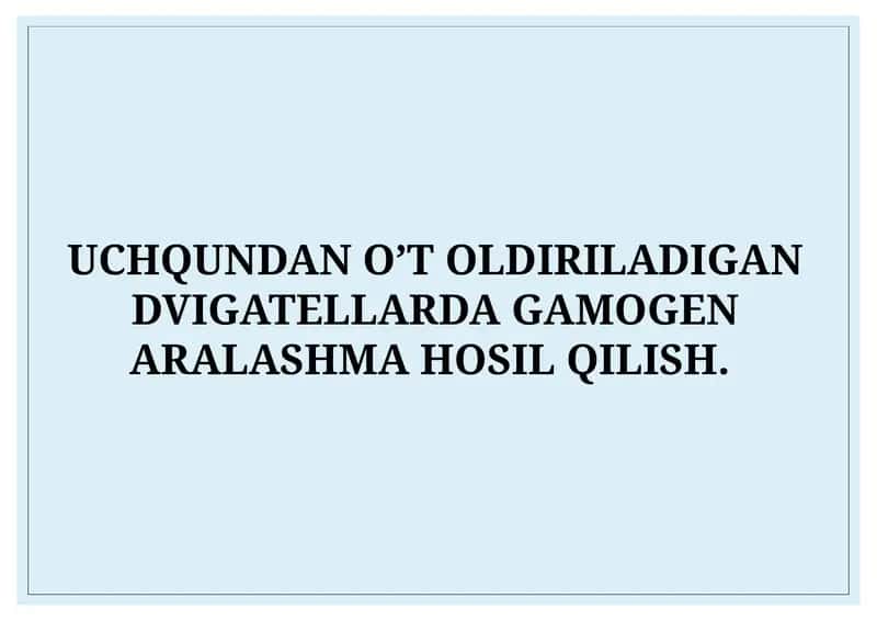 UCHQUNDAN O’T OLDIRILADIGAN DVIGATELLARDA GAMOGEN ARALASHMA HOSIL QILISH