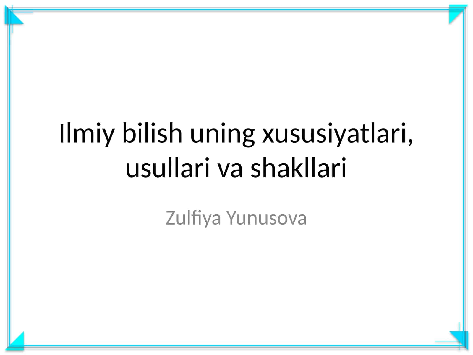Ilmiy bilish uning xususiyatlari, usullari va shakllari