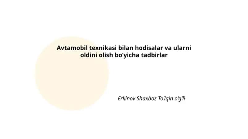 Avtamobil texnikasi bilan hodisalar va ularni oldini olish bo’yicha tadbirlar