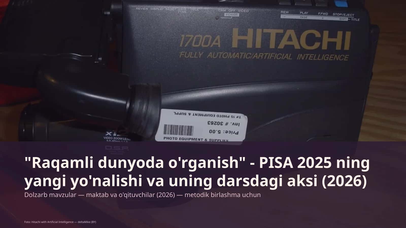 Raqamli dunyoda o'rganish - PISA 2025 ning yangi yo'nalishi va uning darsdagi aksi (2026)