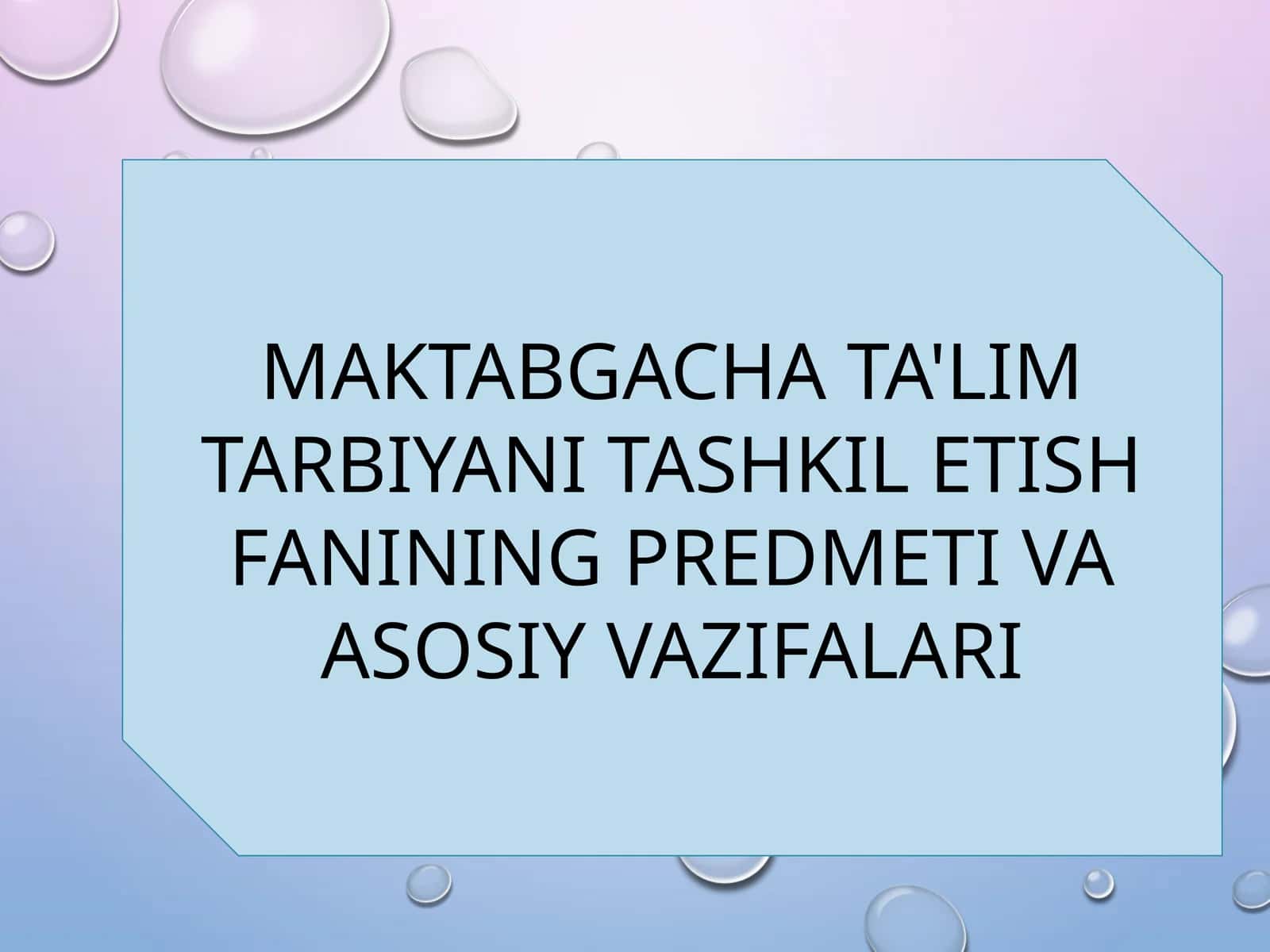 MAKTABGACHA TA'LIM TARBIYANI TASHKIL ETISH FANINING PREDMETI VA ASOSIY VAZIFALARI