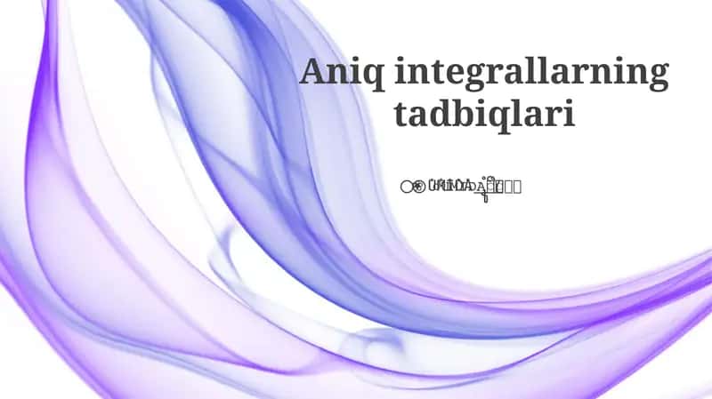 Aniq integrallarning tadbiqlari