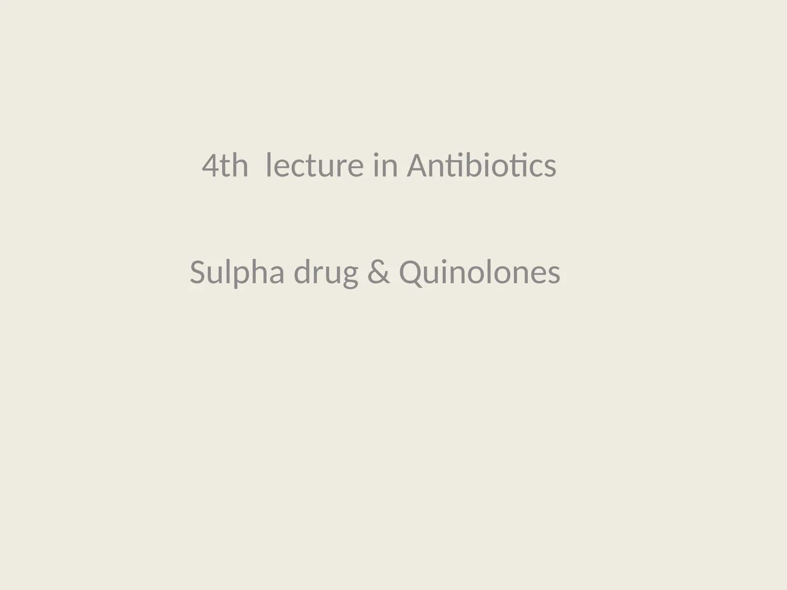 4th lecture in Antibiotics