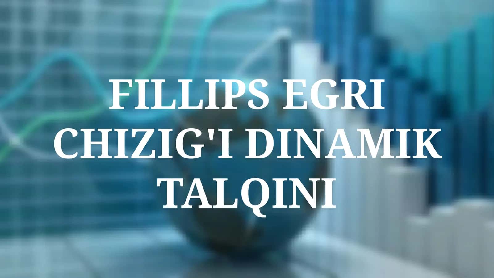 Fillips egri chizig'I dinamik talqini
