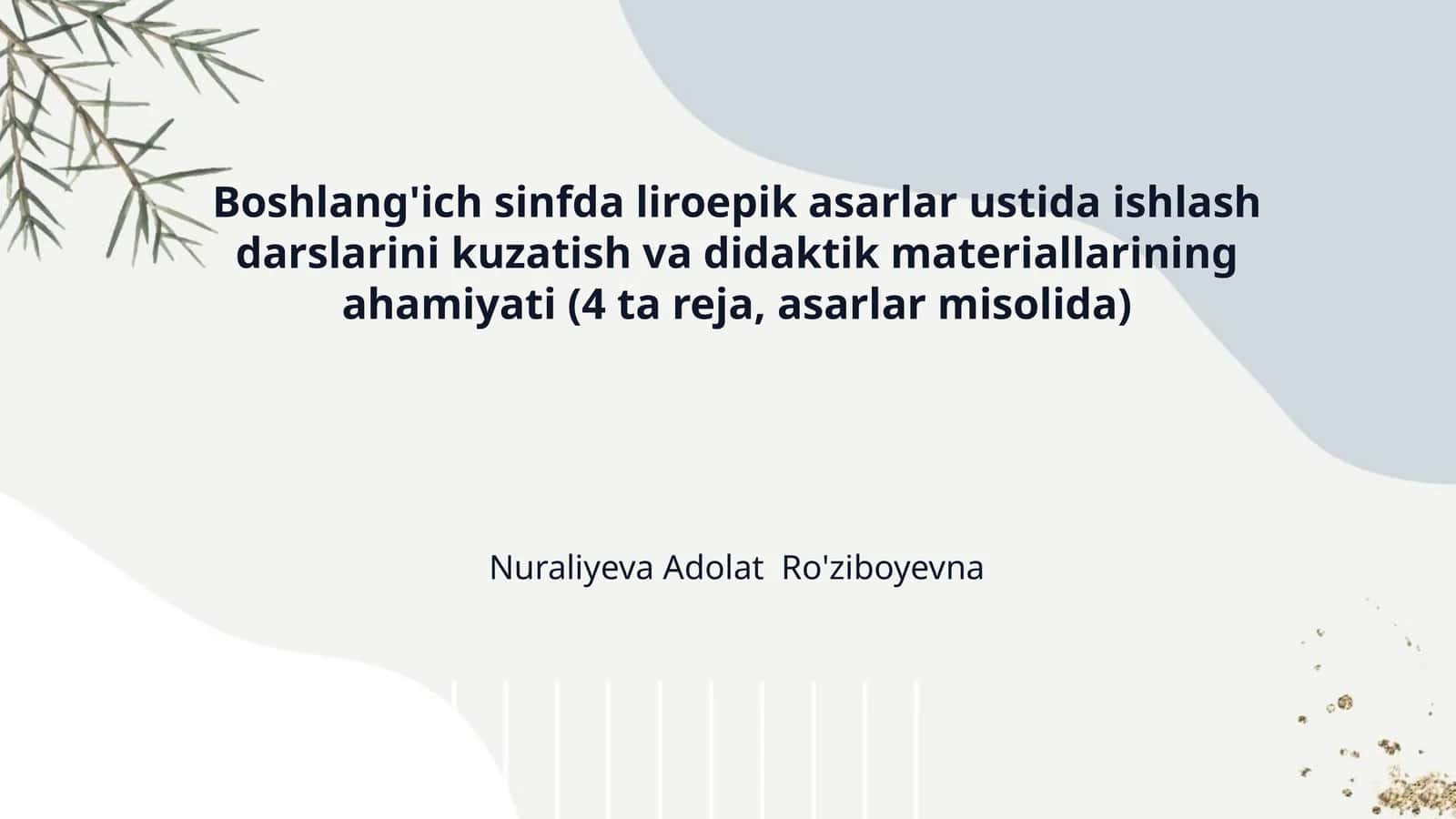 Boshlang'ich sinfda liroepik asarlar ustida ishlash darslarini kuzatish va didaktik materiallarining ahamiyati (4 ta reja, asarlar misolida)
