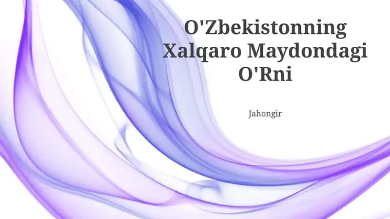 O'Zbekistonning Xalqaro Maydondagi O'Rni