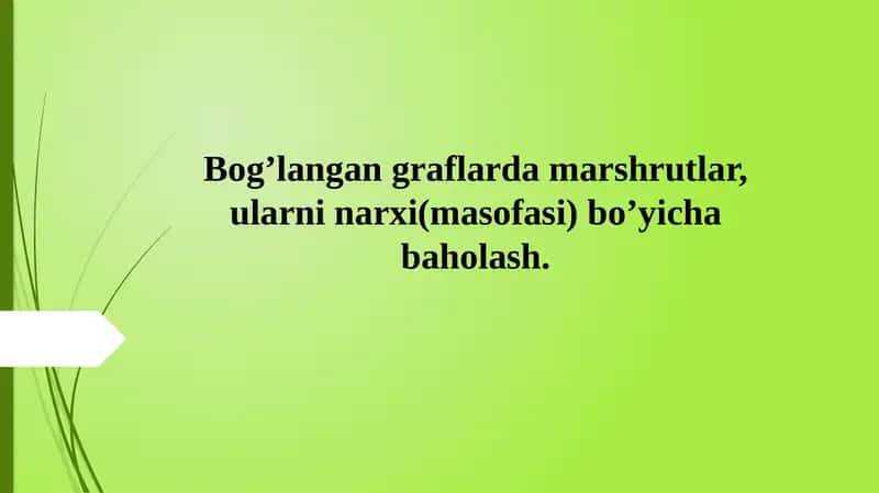 Bog’langan graflarda marshrutlar, ularni narxi(masofasi) bo’yicha baholash.