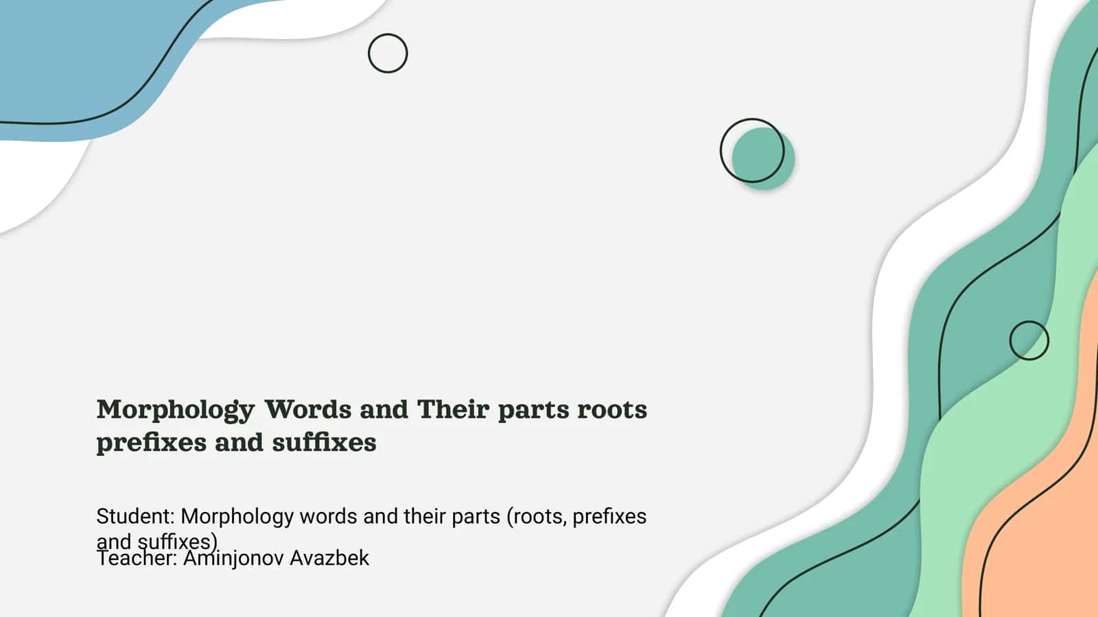Morphology Words and Their parts roots prefixes and suffixes
