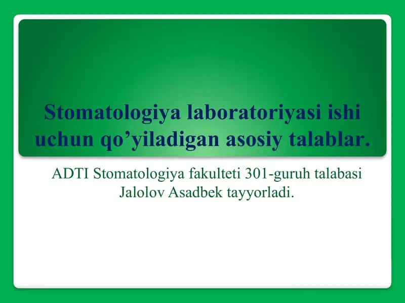 Stomatologiya laboratoriyasi ishi uchun qo’yiladigan asosiy talablar.
