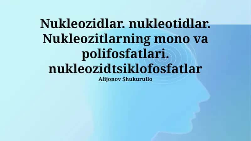 Nukleozidlar va Nukleotidlar: Tuzilishi, Xossalari va Sintezi