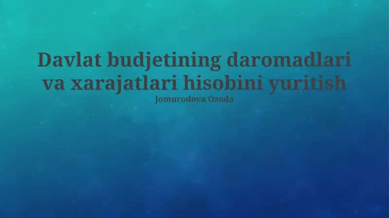 Davlat budjetining daromadlari va xarajatlari hisobini yuritish