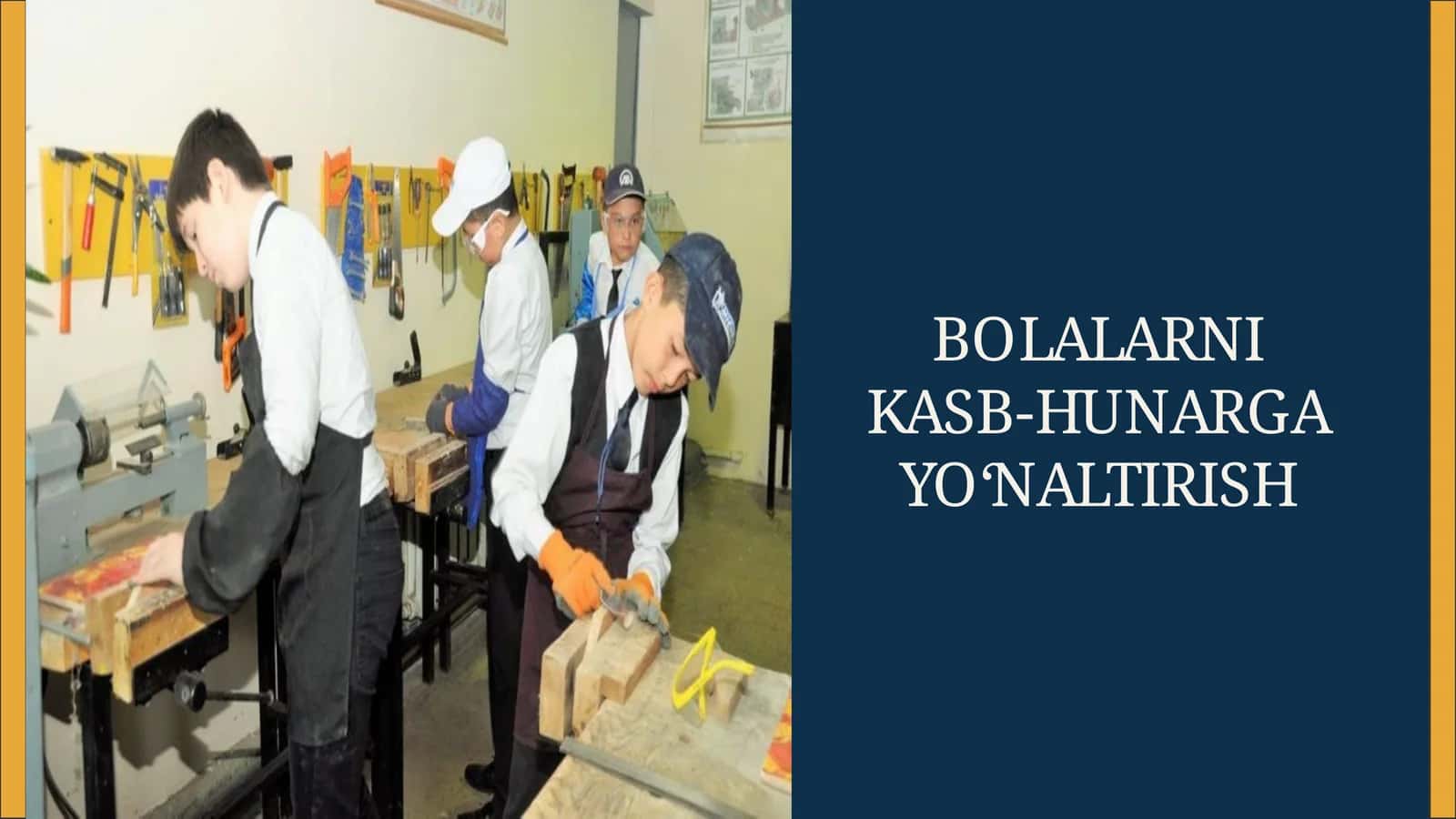BOLALARNI KASB-HUNARGA YO'NALTIRISH