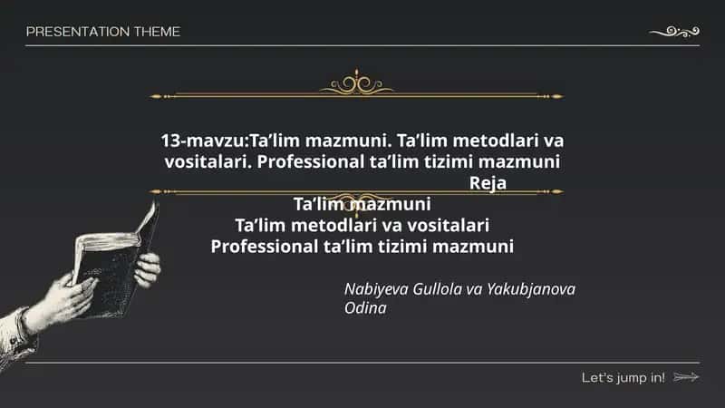 Ta’lim mazmuni. Ta’lim metodlari va vositalari. Professional ta’lim tizimi mazmuni