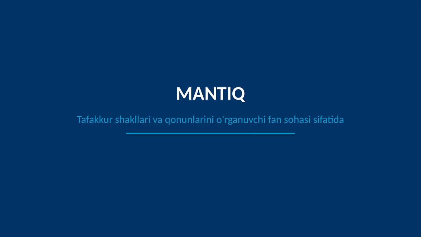 Mantiq tafakkur shakllari va qonunlarini oʻrganuvchi fan sohasi sifatida