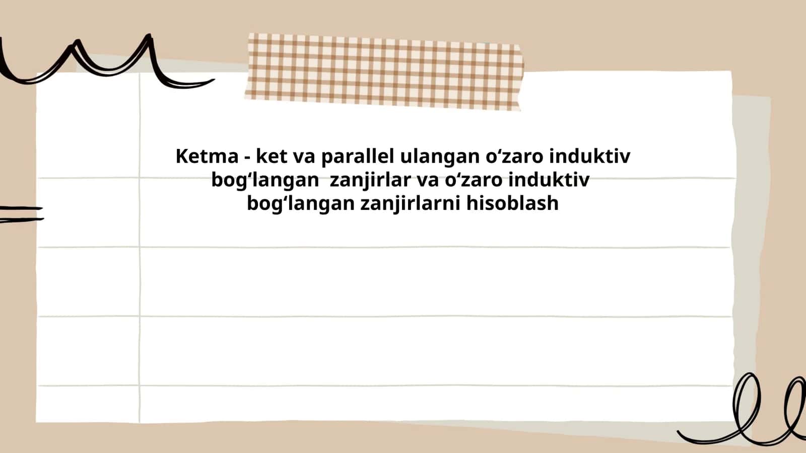 Ketma - ket va parallel ulangan oʻzaro induktiv bogʻlangan zanjirlar va oʻzaro induktiv bogʻlangan zanjirlarni hisoblash