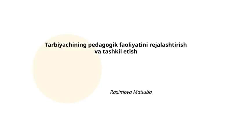 Tarbiyachining pedagogik faoliyatini rejalashtirish va tashkil etish
