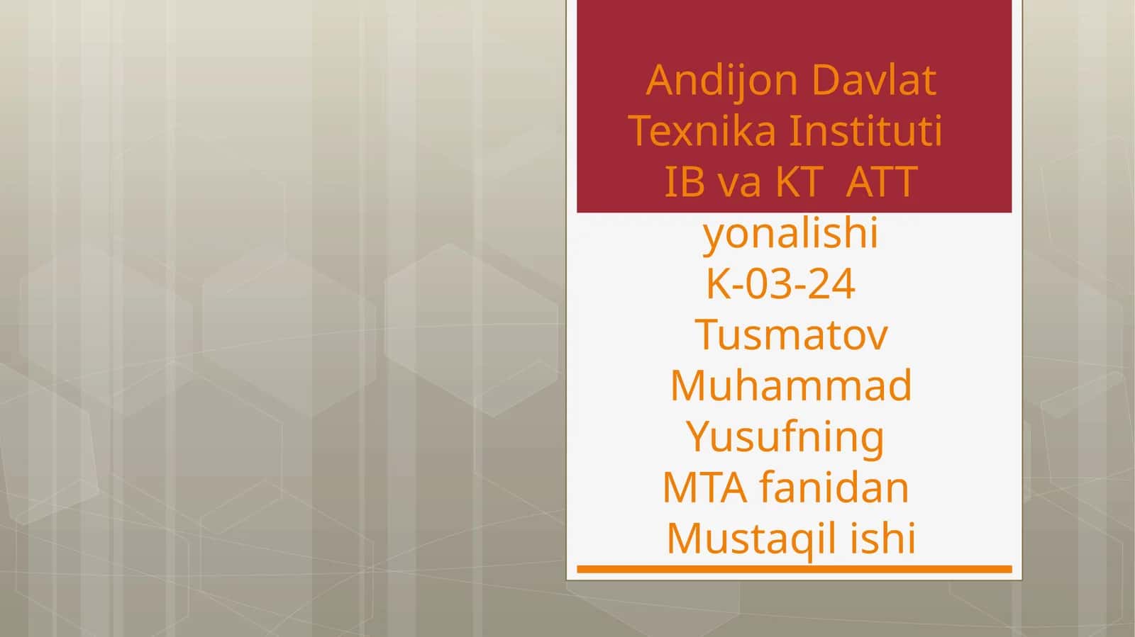 Andijon Davlat Texnika InstitutiIB va KT ATT yonalishiK-03-24Tusmatov Muhammad YusufningMTA fanidanMustaqil ishi