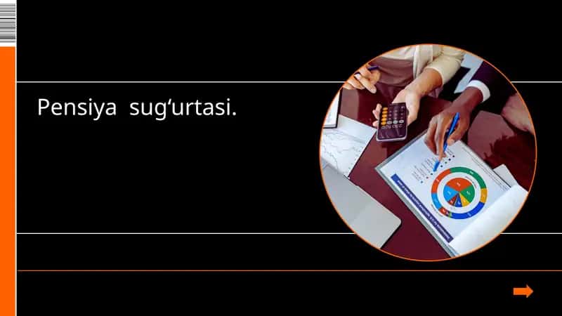 Pensiya  sug‘urtasi.