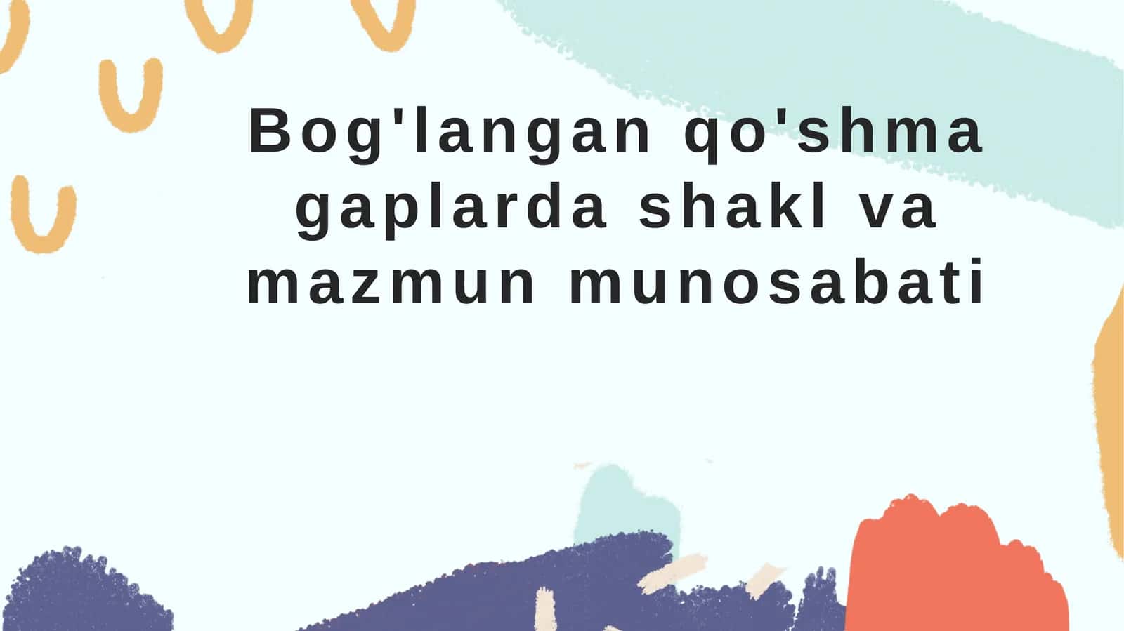 Bog'langanqo'shma gaplarda shakl va mazmun munosabati