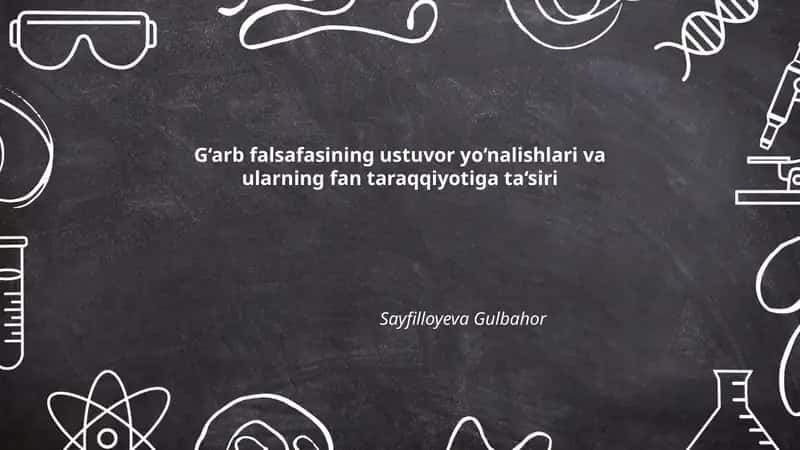 G‘arb falsafasining ustuvor yo‘nalishlari va ularning fan taraqqiyotiga ta‘siri