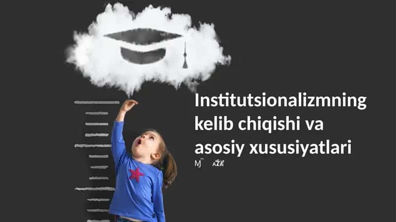 Institutsionalizmning kelib chiqishi va asosiy xususiyatlari