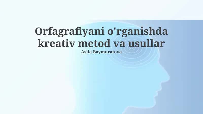 Orfografiyani o'rganishda kreativ metod va usullar