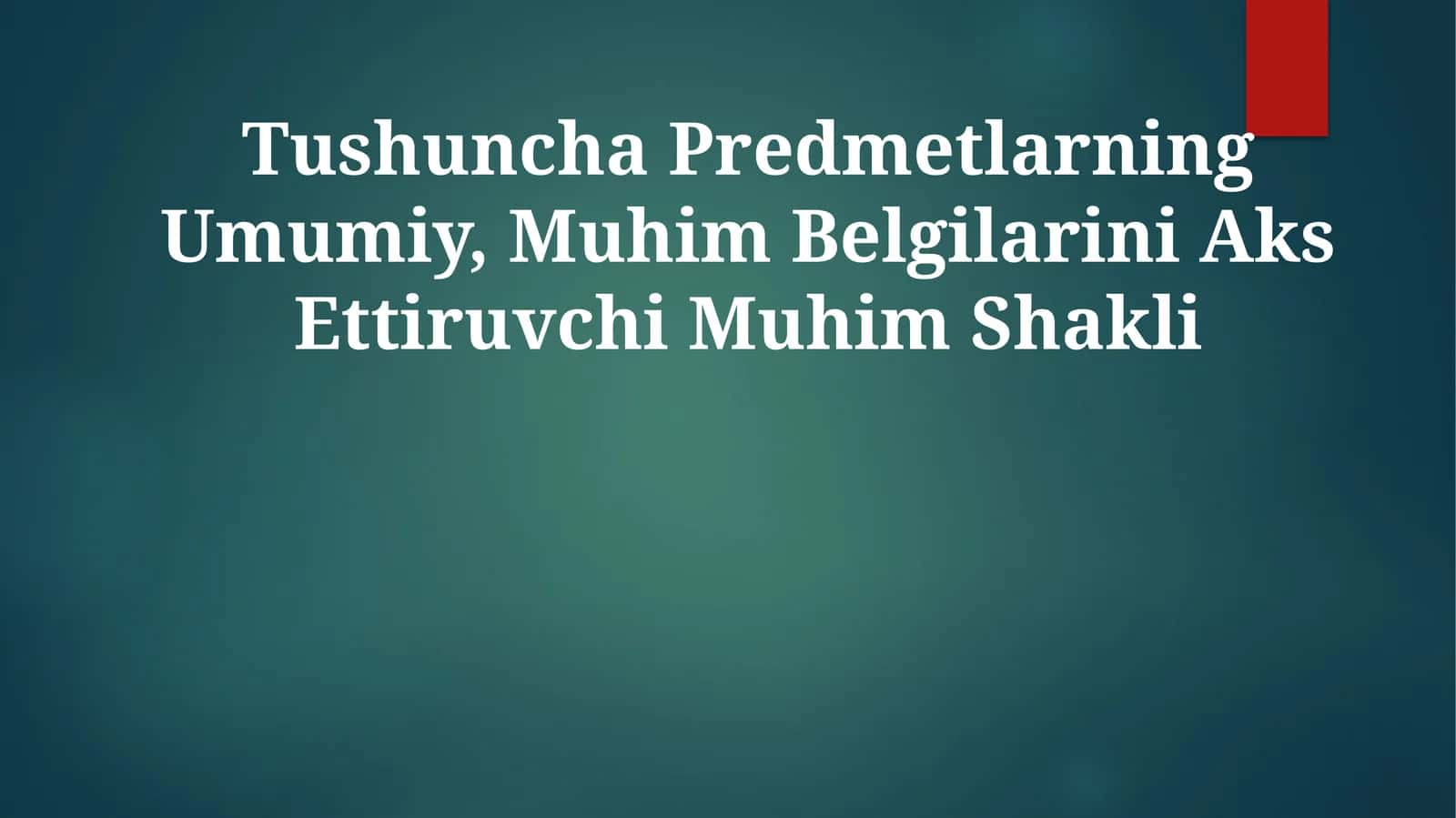 Tushuncha Predmetlarning Umumiy, Muhim Belgilarini Aks Ettiruvchi Muhim Shakli