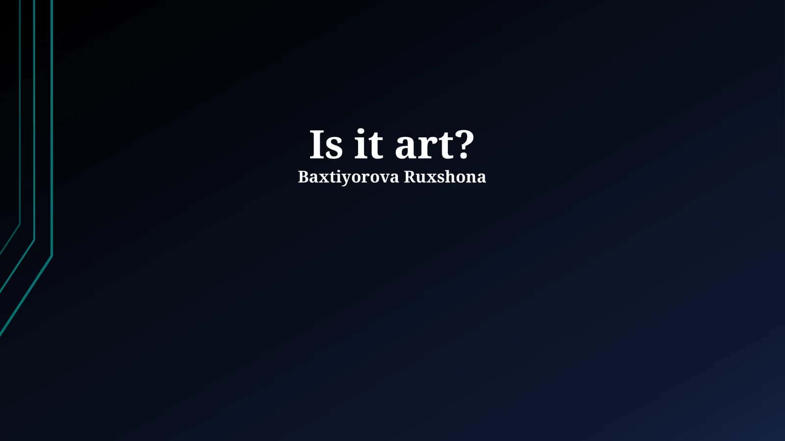 Is it art? Baxtiyorova Ruxshona