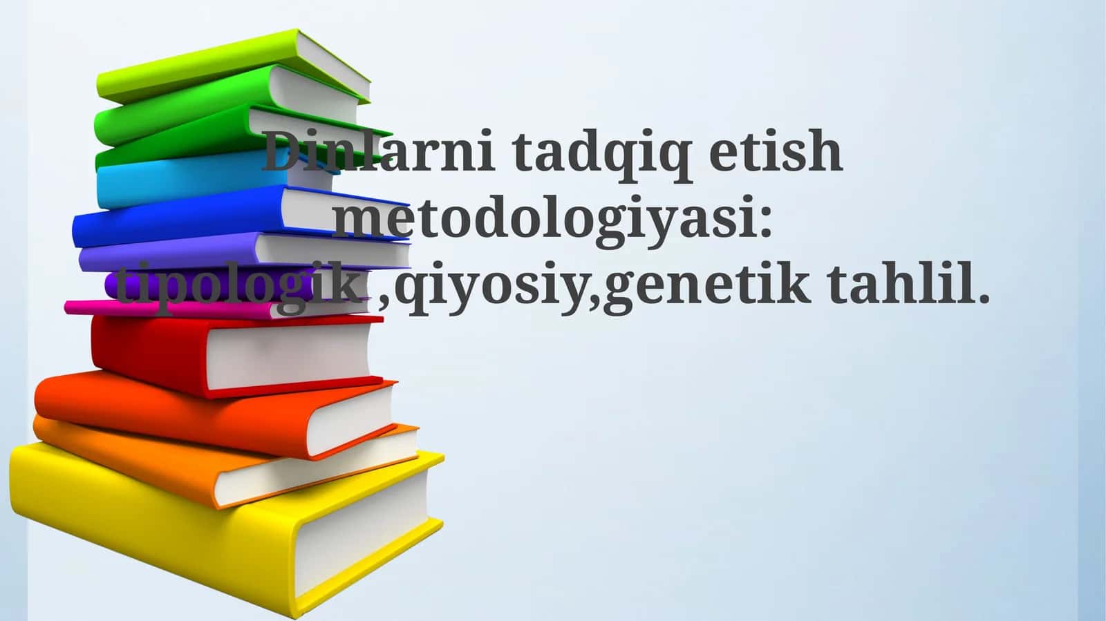 Dinlarnitadqiqetishmetodologiyasi:tipologik,qiyosiy,genetiktahlil