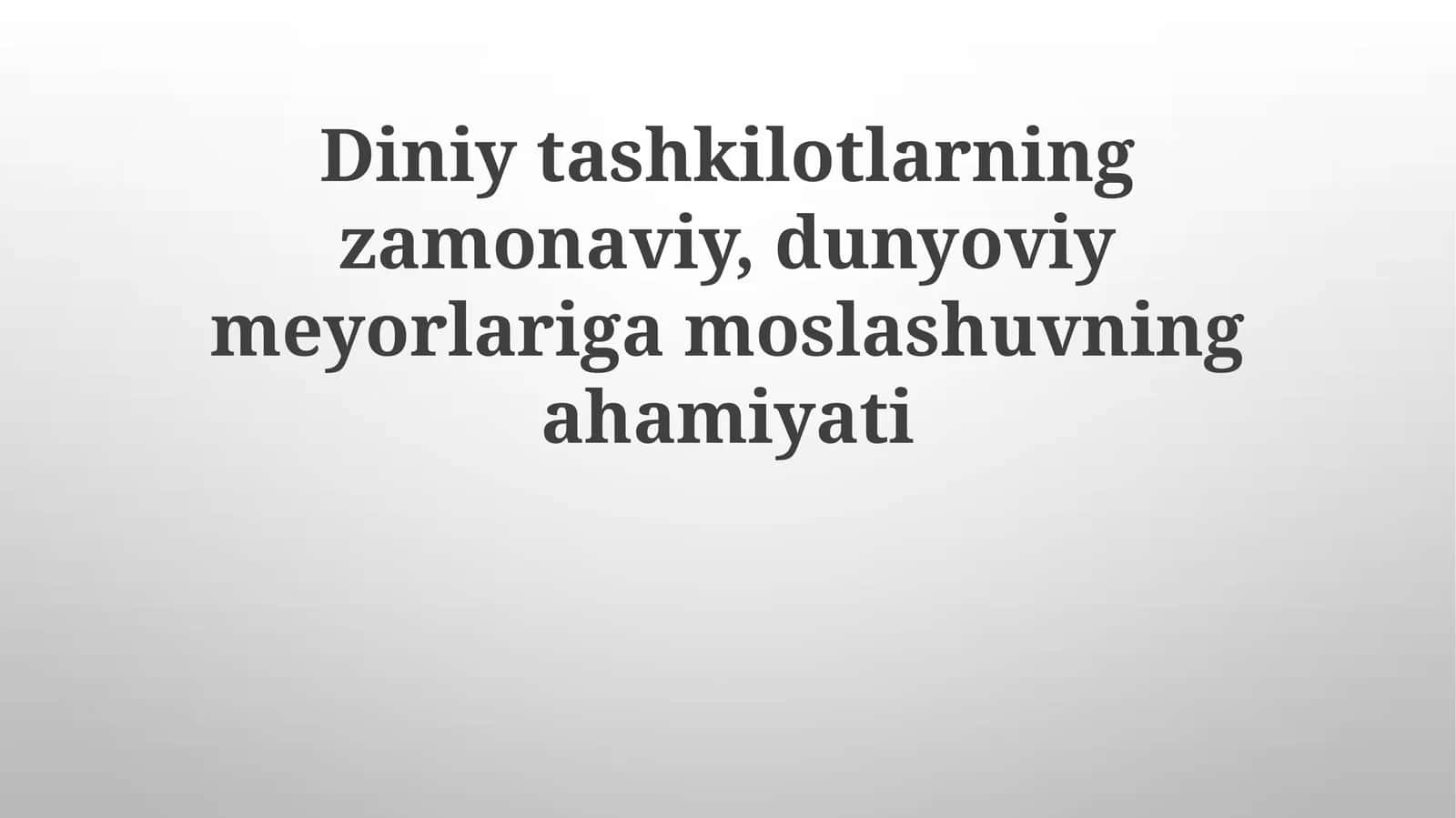 Diniy tashkilotlarning zamonaviy, dunyoviy meyorlariga moslashuvning ahamiyati