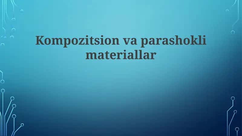 Kompozitsion va parashokli materiallar