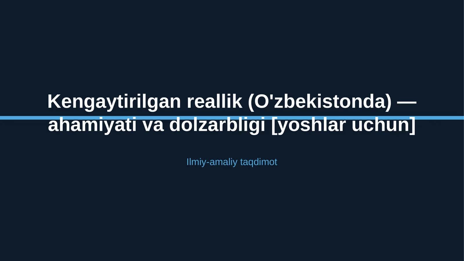 Kengaytirilgan reallik (O'zbekistonda) — ahamiyati va dolzarbligi [yoshlar uchun]