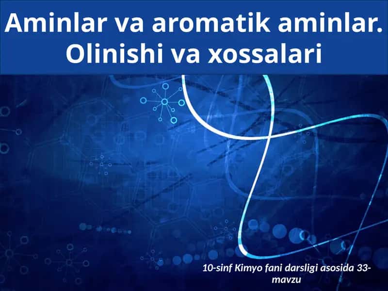 Aminlar va Aromatik Aminlar. Olinishi va xossalari